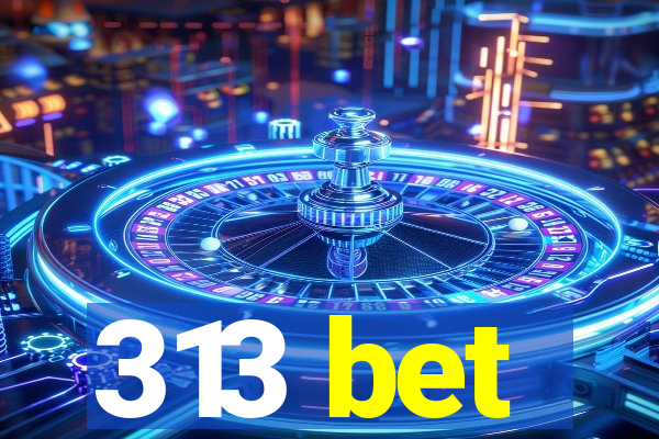 313 bet